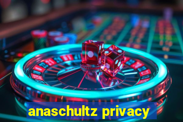 anaschultz privacy